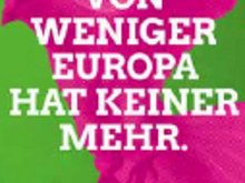 Plakat mit der Aufschrift: Von weniger Europa hat keiner mehr.