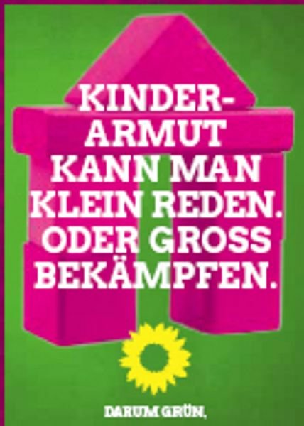 Plakat der Grünen mit der Aufschrift: Kinderarmut kann man klein reden oder groß bekämpfen.